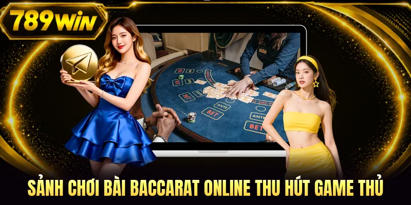 Sảnh chơi bài Baccarat online thu hút game thủ
